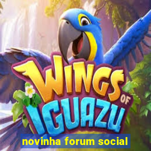 novinha forum social